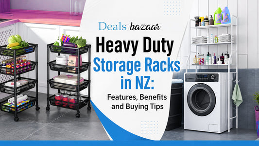 Heavy Duty Storage Racks in NZ: Features, Benefits and Buying Tips | Deals Bazaar NZ