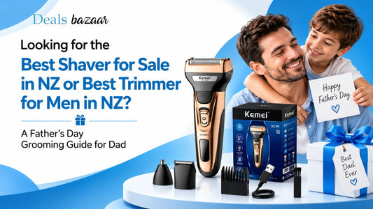 Looking for the Best Shaver for Sale in NZ or Best Trimmer for Men in NZ? A Father’s Day Grooming Guide for Dad