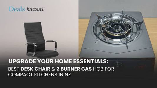 Upgrade Your Home Essentials: Best Desk Chair & 2 Burner Gas Hob for Compact Kitchens in NZ