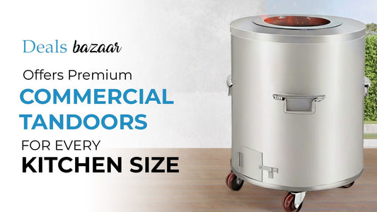 Deals Bazaar NZ Offers Premium Commercial Tandoors for Every Kitchen Size