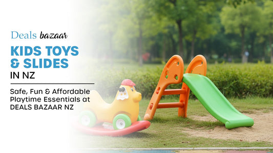Kids Toys and Slides in NZ – Safe, Fun & Affordable Playtime Essentials at Deals Bazaar NZ