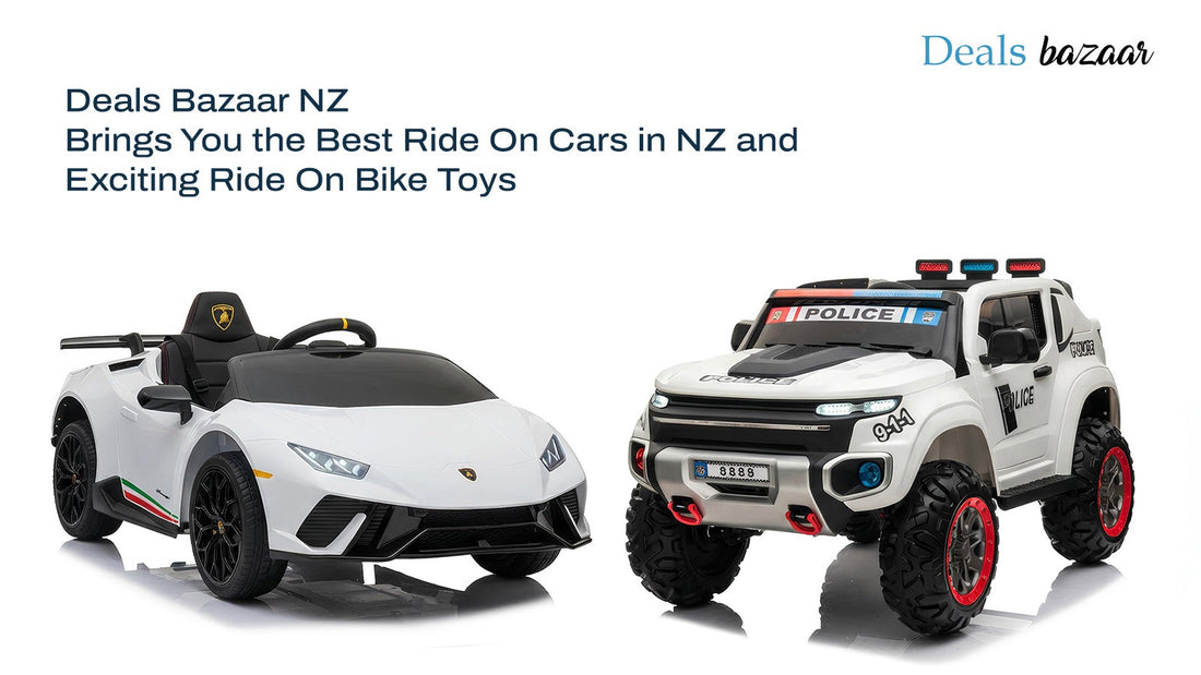 Deals Bazaar NZ Brings You the Best Ride On Cars in NZ and Exciting Ride On Bike Toys