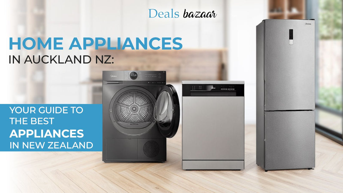 Home Appliances in Auckland NZ: Your Guide to the Best Appliances in NZ