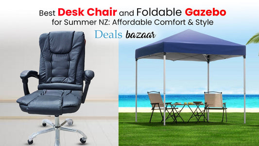 Best Desk Chair and Foldable Gazebo for Summer NZ: Affordable Comfort & Style